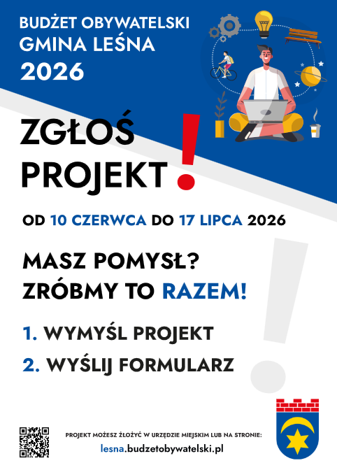 Plakat informacyjny promujący Budżet Obywatelski Gminy Leśna 2026. W górnej części, na niebieskim tle, znajduje się napis „Budżet Obywatelski Gmina Leśna 2026” oraz ilustracja osoby siedzącej z laptopem, otoczonej symbolami pomysłów i inicjatyw społecznych, takimi jak rower, ławka, żarówka i koła zębate. Centralną część plakatu zajmuje duży napis „Zgłoś projekt!” z czerwonym wykrzyknikiem. Poniżej podano termin naboru projektów: od 10 czerwca do 17 lipca 2026 roku. Następnie widnieje hasło „Masz pomysł? Zróbmy to razem!” oraz krótka instrukcja: „1. Wymyśl projekt, 2. Wyślij formularz”. W dolnej części znajduje się kod QR, adres strony internetowej lesna.budzetobywatelski.pl oraz herb Gminy Leśna. Grafika utrzymana jest w biało-niebieskiej kolorystyce z czerwonymi akcentami.